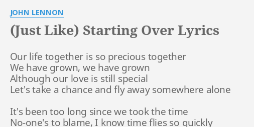 Just Like Starting Over Lyrics By John Lennon Our Life Together Is