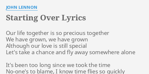 Starting Over Lyrics By John Lennon Our Life Together Is