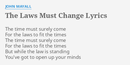 The Laws Must Change Lyrics By John Mayall The Time Must Surely