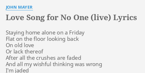 Love Song For No One Live Lyrics By John Mayer Staying Home