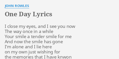 One Day Lyrics By John Rowles I Close My Eyes