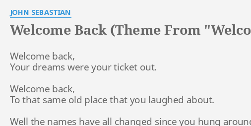 "WELCOME BACK (THEME FROM "WELCOME BACK, KOTTER")" LYRICS by JOHN