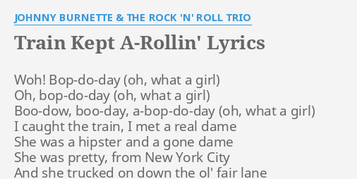 Train Kept A Rollin Lyrics By Johnny Burnette The Rock N Roll Trio Woh Bop Do Day Oh Bop Do Day