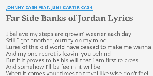 Far Side Banks Of Jordan Lyrics By Johnny Cash Feat June Carter Cash I Believe My Steps