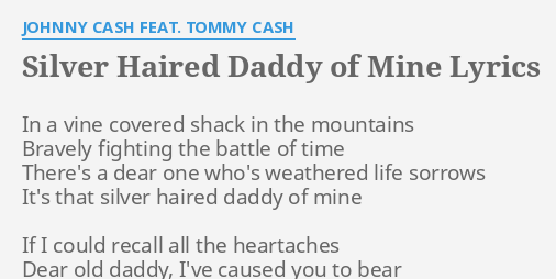 Silver Haired Daddy Of Mine Lyrics By Johnny Cash Feat Tommy