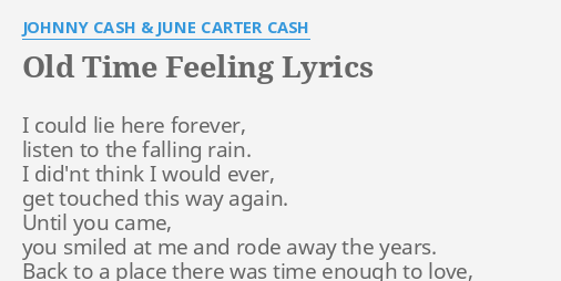 Old Time Feeling Lyrics By Johnny Cash June Carter Cash I Could Lie Here