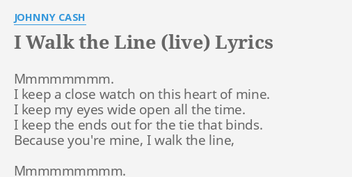 I Walk The Line Live Lyrics By Johnny Cash Mmmmmmmm I Keep A