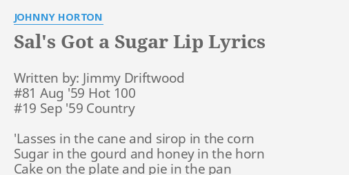Sal S Got A Sugar Lip Lyrics By Johnny Horton Written By