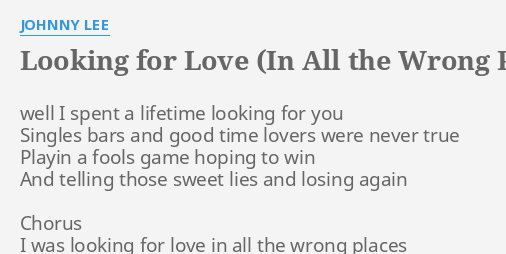 Looking For Love In All The Wrong Places Lyrics By Johnny Lee Well I Spent A