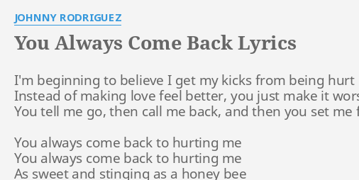 You Always Come Back Lyrics By Johnny Rodriguez I M Beginning To Believe