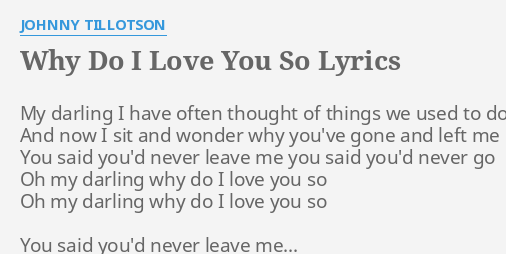 Why Do I Love You So Lyrics By Johnny Tillotson My Darling I Have