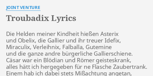 "TROUBADIX" LYRICS by JOINT VENTURE Die Helden meiner Kindheit...