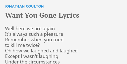 Want You Gone Lyrics By Jonathan Coulton Well Here We Are