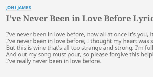 I Ve Never Been In Love Before Lyrics By Joni James I Ve Never Been In