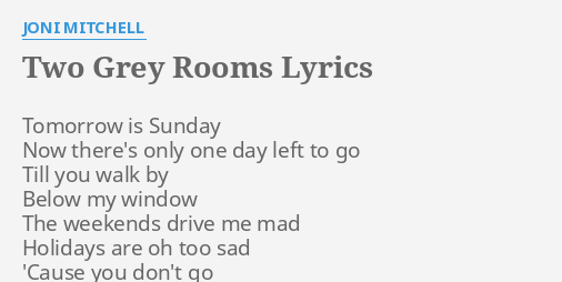 Two Grey Rooms Lyrics By Joni Mitchell Tomorrow Is Sunday