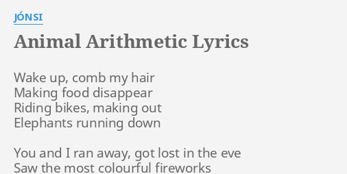 Animal Arithmetic Lyrics By Jonsi Wake Up Comb My
