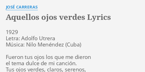Aquellos Ojos Verdes Lyrics By Jose Carreras 1929 Letra Adolfo Utrera aquellos ojos verdes lyrics by jose