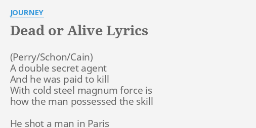 Dead Or Alive Lyrics By Journey A Double Secret Agent