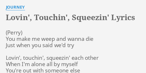 lovin-touchin-squeezin-lyrics-by-journey-you-make-me-weep