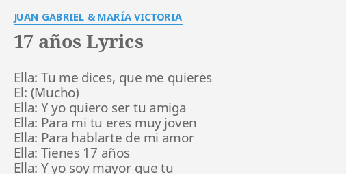 17 Anos Lyrics By Juan Gabriel Maria Victoria Ella Tu Me Dices