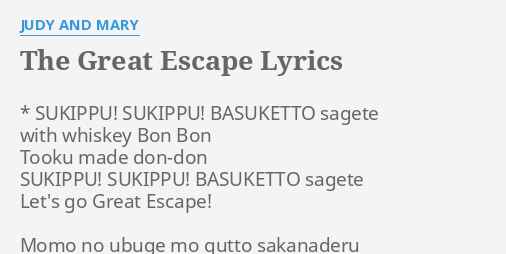 The Great Escape Lyrics By Judy And Mary Sukippu Sukippu Basuketto