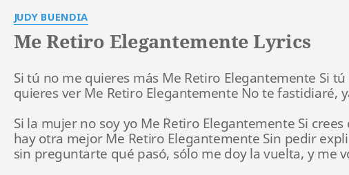 Me Retiro Elegantemente Lyrics By Judy Buendia Si Tu No Me
