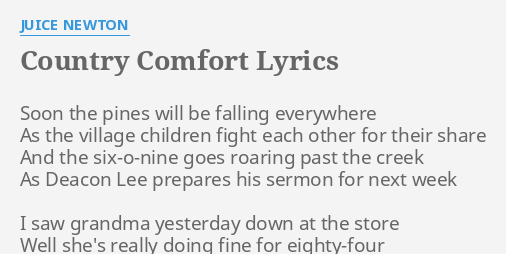 Country Comfort Lyrics By Juice Newton Soon The Pines Will