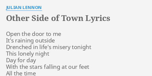 Other Side Of Town Lyrics By Julian Lennon Open The Door To