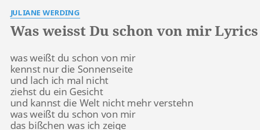 "WAS WEISST DU SCHON VON MIR" LYRICS by JULIANE WERDING was weißt du