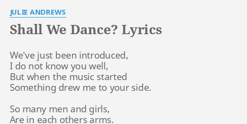 Shall We Dance Lyrics By Julie Andrews We Ve Just Been Introduced
