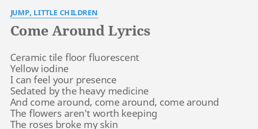 Come Around Lyrics By Jump Little Children Ceramic Tile Floor Fluorescent