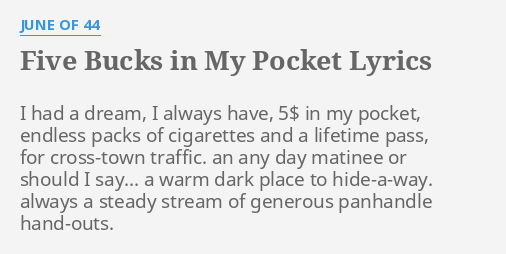 Five Bucks In My Pocket Lyrics By June Of 44 I Had A Dream
