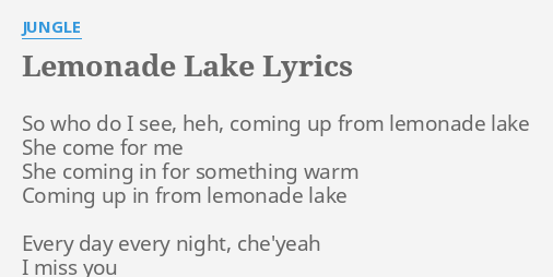 Lemonade Lake Lyrics By Jungle So Who Do I