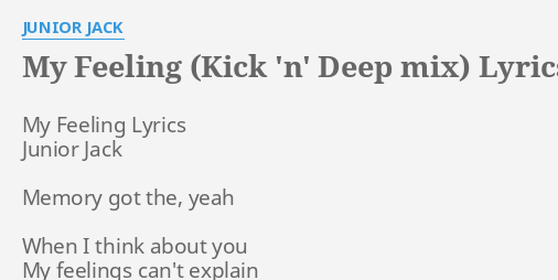 My Feeling Kick N Deep Mix Lyrics By Junior Jack My Feeling Lyrics Junior