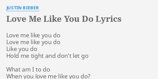 Love Me Like You Do Lyrics By Justin Bieber Love Me Like You