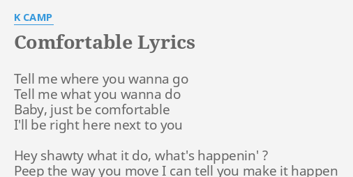Comfortable Lyrics By K Camp Tell Me Where You