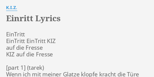 “EINRITT” LYRICS by K.I.Z.: EinTritt EinTritt EinTritt KIZ…