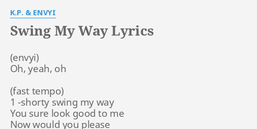 Swing My Way Lyrics By K P Envyi Oh Yeah Oh 1