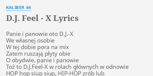 D.j. Feel - X" Lyrics By Kaliber 44: Panie I Panowie Oto...