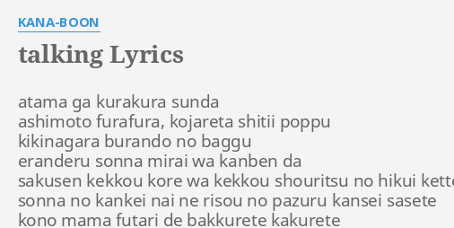 Talking Lyrics By Kana Boon Atama Ga Kurakura Sunda