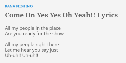 Come On Yes Yes Oh Yeah Lyrics By Kana Nishino All My People In
