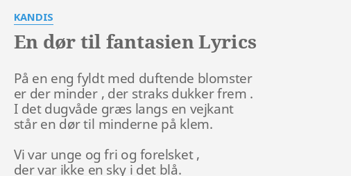 EN DØR TIL FANTASIEN" LYRICS by KANDIS: På eng fyldt...