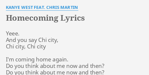 Homecoming Lyrics By Kanye West Feat Chris Martin Yeee And You Say