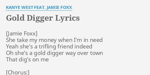 GOLD DIGGER LYRICS by KANYE WEST FEAT. JAMIE FOXX: She take my