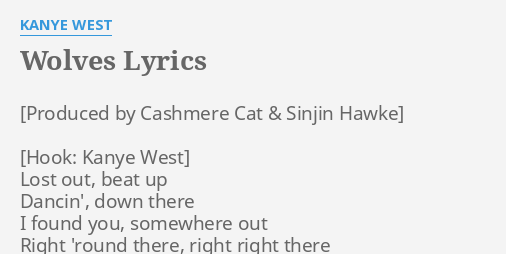 Wolves Lyrics By Kanye West Lost Out Beat Up