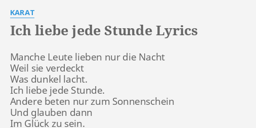 "ICH LIEBE JEDE STUNDE" LYRICS by KARAT Manche Leute lieben nur...