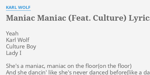 Maniac Maniac Feat Culture Lyrics By Karl Wolf Yeah Karl Wolf