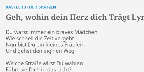 "GEH, WOHIN DEIN HERZ DICH TRÄGT" LYRICS by KASTELRUTHER SPATZEN Du