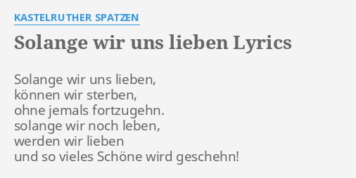"SOLANGE WIR UNS LIEBEN" LYRICS by KASTELRUTHER SPATZEN Solange wir