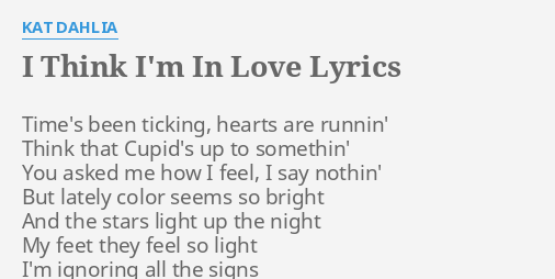 I Think I M In Love Lyrics By Kat Dahlia Time S Been Ticking